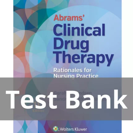 Abrams' Clinical Drug Therapy Rationales for Nursing Practice 11th Edition Geralyn Frandsen Test Bank
