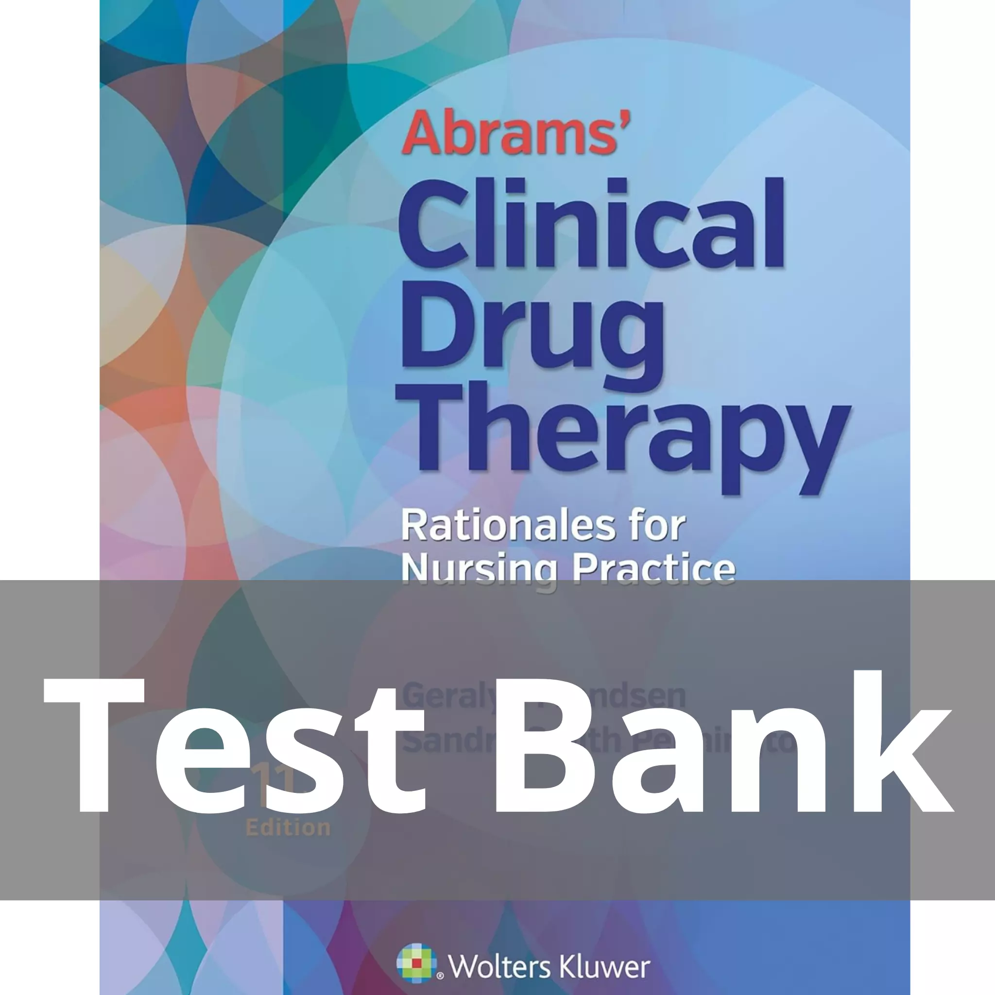 Abrams' Clinical Drug Therapy Rationales for Nursing Practice 11th Edition Geralyn Frandsen Test Bank Abrams' Clinical Drug Therapy Rationales for Nursing Practice 11th Edition Geralyn Frandsen Test Bank