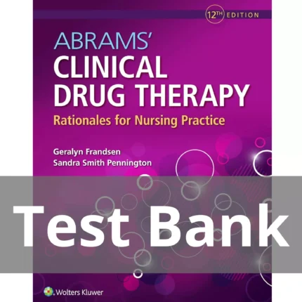 Abrams’ Clinical Drug Therapy Rationales for Nursing Practice 12th Edition by Frandsen Test Bank