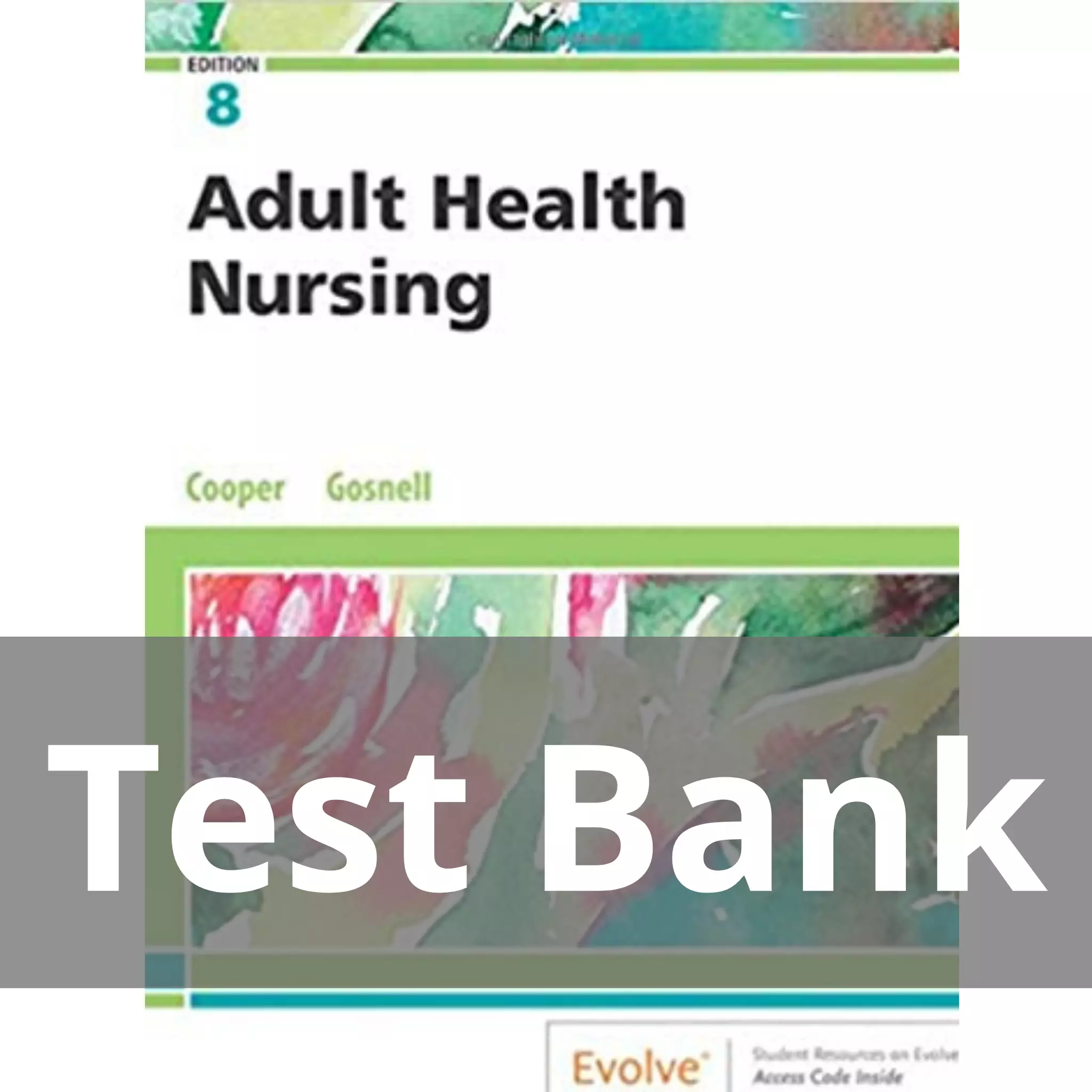 Adult Health Nursing 8th Edition by Kim Cooper Test Bank Adult Health Nursing 8th Edition by Kim Cooper Test Bank