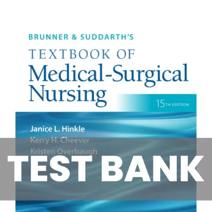 Brunner and Suddarths Textbook of Medical-Surgical Nursing 15th Edition Hinkle Test Bank