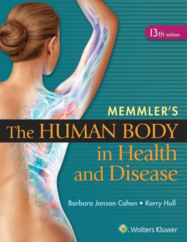 Memmler’s The Human Body in Health and Disease 13th 13E